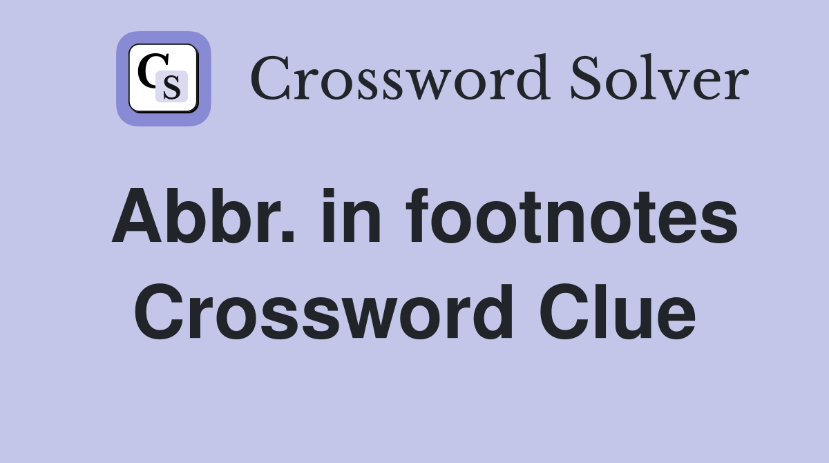 Abbr. in footnotes - Crossword Clue Answers - Crossword Solver